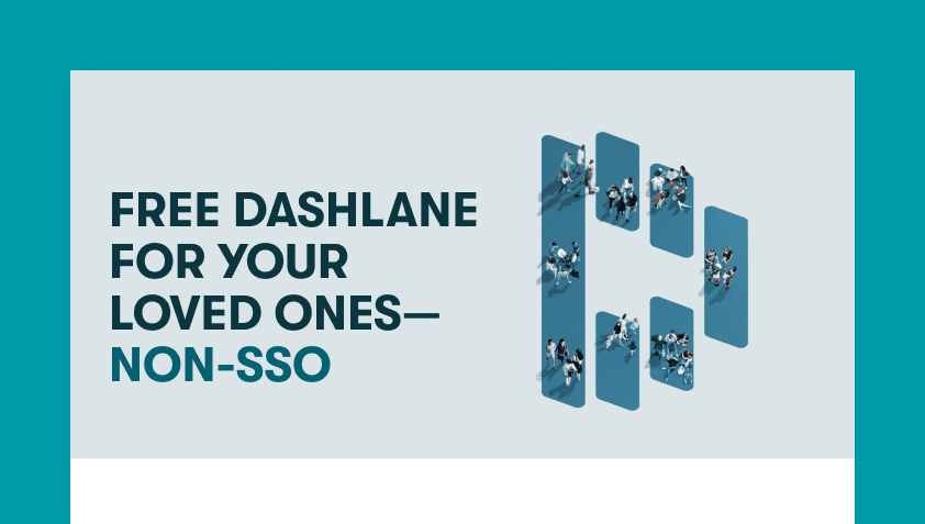 Give Dashlane to your loved ones — non-SSO