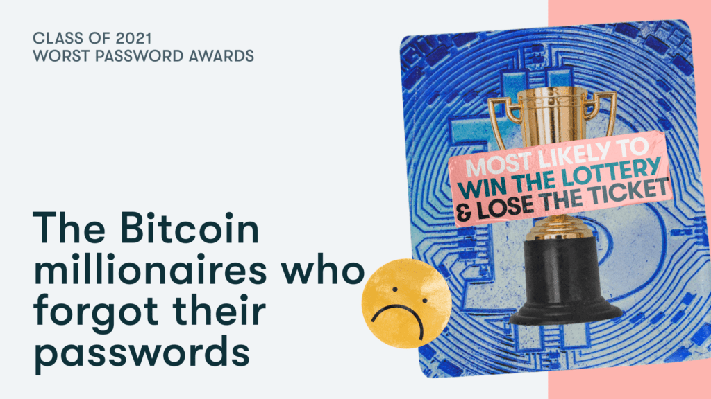 Most likely to win the lottery and lose the ticket: The Bitcoin millionaires who forgot their passwords. 
