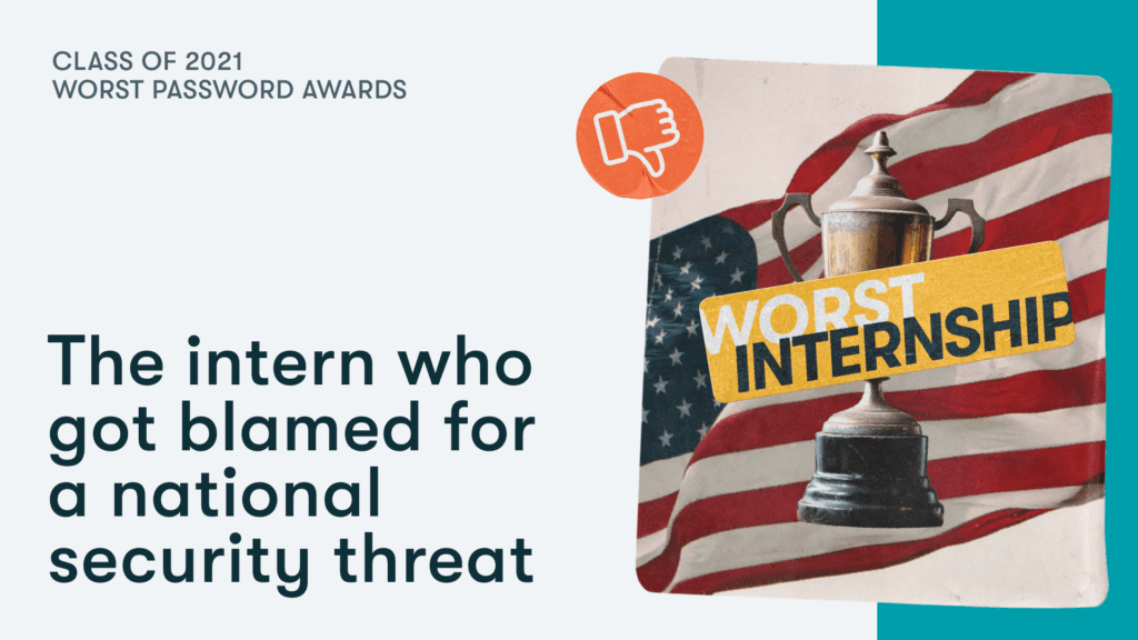 Worst internship: The intern who got blamed for a national security threat. 