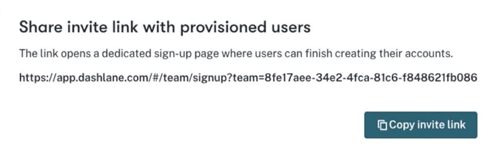 The invite link window in Dashlane. The headline says, “Share invite link with provisioned users.” The body text says, “The link opens a dedicated sign-up page where users can finish creating their accounts.” Below that is an example link with a button that says “Copy invite link.”