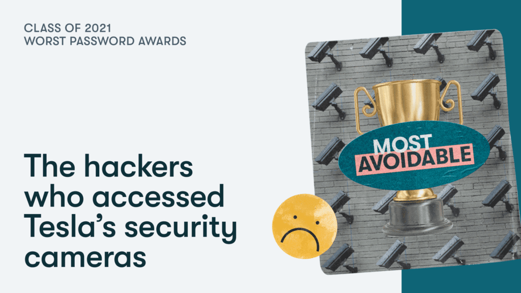 Most avoidable: the hackers who accessed Tesla's security cameras.